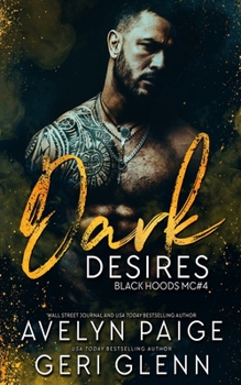 Dark Desires - Book #4 of the Black Hoods MC