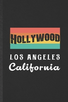 Paperback Hollywood Los Angeles California: Blank Funny Backpacking Tourist Lined Notebook/ Journal For World Traveler Visitor, Inspirational Saying Unique Spec Book