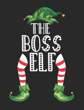 The Boss Elf: Christmas Gifts Notebook, Journal, Diary For Boss