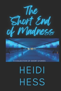 Paperback The Short End of Madness: A Collection of Short Stories Book