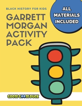 Garrett Morgan: Black History Activities for Kids: Engaging Black History Lesson Plan for Kids featuring Garrett Morgan, Inventor and Businessman ... (Black History Activities for Young Learners)