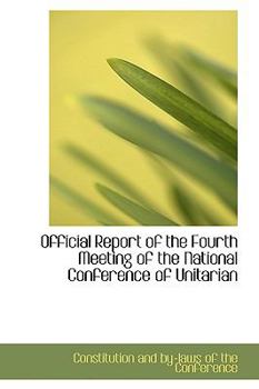 Paperback Official Report of the Fourth Meeting of the National Conference of Unitarian Book