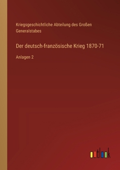 Paperback Der deutsch-französische Krieg 1870-71: Anlagen 2 [German] Book