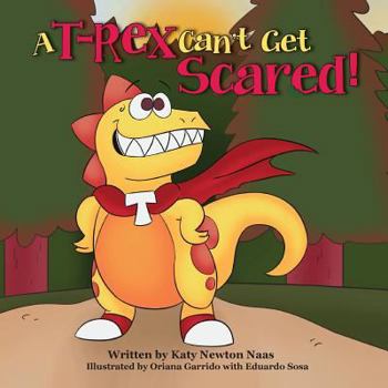 Paperback A T Rex Can't Get Scared! Book