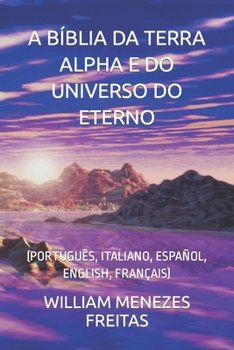 A BÍBLIA DA TERRA ALPHA E DO UNIVERSO DO ETERNO: