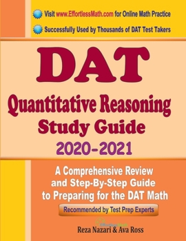 Paperback DAT Quantitative Reasoning Study Guide 2020 - 2021: A Comprehensive Review and Step-By-Step Guide to Preparing for the DAT Quantitative Reasoning Book