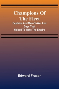 Paperback Champions of the fleet: Captains and men-of-war and days that helped to make the empire Book