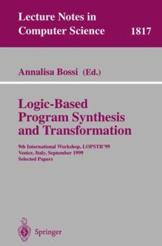 Paperback Logic-Based Program Synthesis and Transformation: 9th International Workshop, Lopstr'99, Venice, Italy, September 22-24, 1999 Selected Papers Book