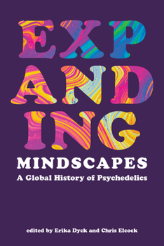 Paperback Expanding Mindscapes: A Global History of Psychedelics Book