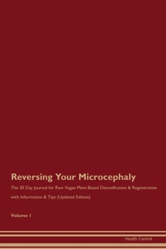 Paperback Reversing Your Microcephaly: The 30 Day Journal for Raw Vegan Plant-Based Detoxification & Regeneration with Information & Tips (Updated Edition) V Book