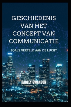 Paperback Geschiedenis van het concept van communicatie: Zoals verteld aan de lucht [Dutch] Book