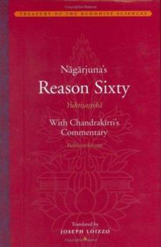 Nagarjuna's Reason Sixty Yuktisastika With Candrakirti's Commentary Yuktisastikavrtti (Treasury of the Buddhist Sciences) - Book  of the Treasury of Buddhist Sciences: The Tibetan Kangyur & Tengyur