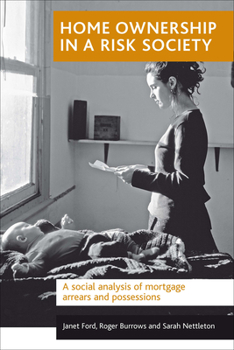 Paperback Home Ownership in a Risk Society: A Social Analysis of Mortgage Arrears and Possessions Book