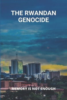 Paperback The Rwandan Genocide: Memory Is Not Enough Book