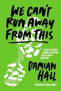 Paperback We Can't Run Away from This: Racing to Improve Running's Footprint in Our Climate Emergency Book