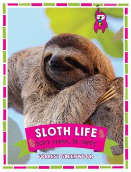 Sloth Life: Don't Hurry, Be Happy