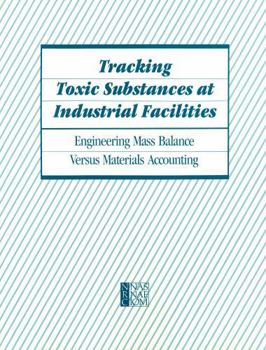 Tracking Toxic Substances at Industrial Facilities: Engineering Mass Balance Versus Materials Accounting