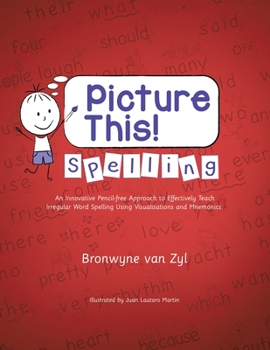 Paperback Picture This! Spelling: An Innovative Pencil-Free Approach to Effectively Teach Irregular Word Spelling Using Visualisations and Mnemonics. Book