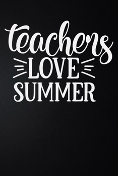 Paperback Teachers Love Summer: 100 Pages 6'' x 9'' Lined Writing Paper - Best Gift For Teacher Book