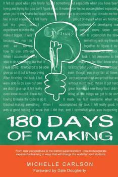 Paperback 180 Days of Making: How to incorporate experiential learning in ways that will change the world for your students Book