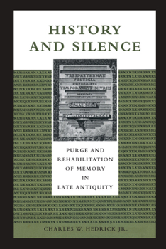 Paperback History and Silence: Purge and Rehabilitation of Memory in Late Antiquity Book