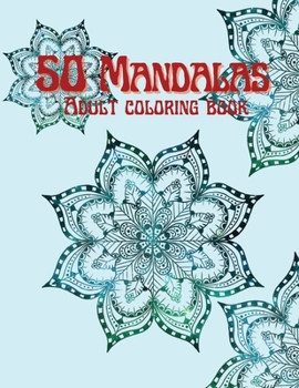 50 Mandalas Adult Coloring Book: Stress Relieving Mandala Designs for Adults Relaxation