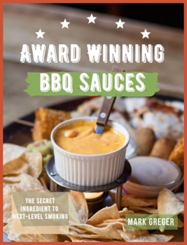 Award winning BBQ sauces: The secret ingredient to next-level smoking