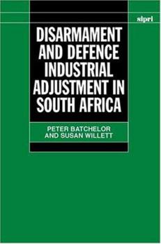 Hardcover Disarmament and Defence Industrial Adjustment in South Africa Book