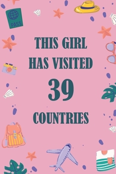 Paperback This Girl Has Visited 39 countries: A Travel Journal to organize your life and working on your goals: Passeword tracker, Gratitude journal, To do list Book