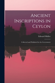 Paperback Ancient inscriptions in Ceylon; collected and published for the Government; 1 [Sanskrit] Book