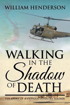 Paperback Walking in the Shadow of Death: The Story of a Vietnam Infantry Soldier Book
