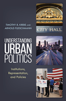 Hardcover Understanding Urban Politics: Institutions, Representation, and Policies Book