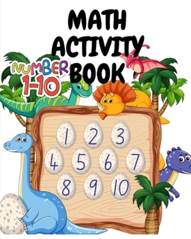 Paperback Math Activity Book: A book of 72 pages, the size of 8/10, in which everything a child needs to enter the world of numbers Book