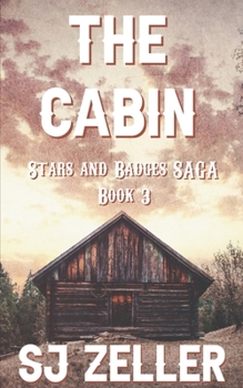 The Cabin: (Stars and Badges Saga - Book 3) - Book #3 of the Stars and Badges Saga