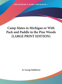 Camp Mates in Michigan or With Pack and Paddle in the Pine Woods - Book #5 of the Canoe and Campfire