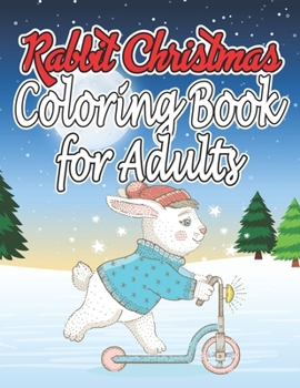 Paperback Rabbit Christmas Coloring Book for Adults: A Funny Coloring Book for Adults, An Adult Coloring Book for Animal Lovers Book