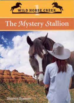 The Mystery Stallion (Wild Horse Creek, #1) - Book #1 of the Wild Horse Creek