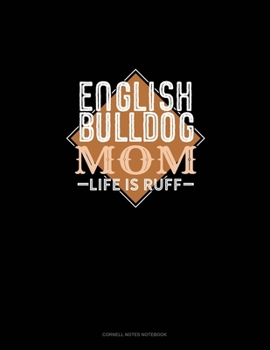 Paperback English Bulldog Mom Life Is Ruff: Cornell Notes Notebook Book