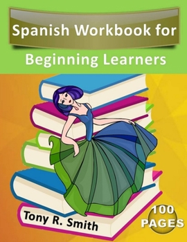 Paperback Spanish Workbook for Beginning Learners: Spanish books for kids 100 Pages K-5 Book