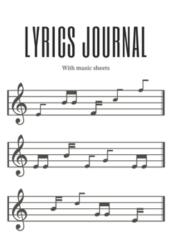 Songwriter Journal: Lyrics Journal With Music Sheets To Write In, Songwriter Lyrics Notebook Journal For Songwriting. 7" x 10", 120 pages.