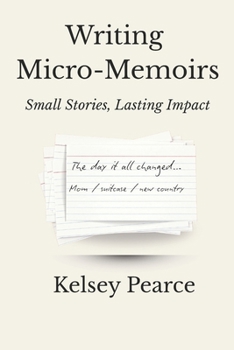 Paperback Writing Micro-Memoirs: Small Stories, Lasting Impact Book