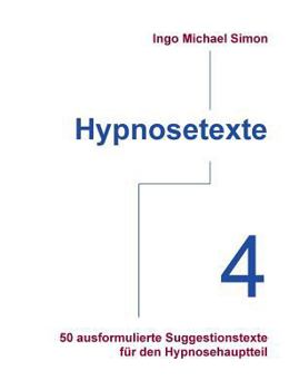 Paperback Hypnosetexte. Band 4: 50 ausformulierte Suggestionstexte für den Hypnosehauptteil [German] Book