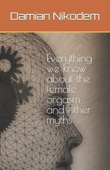 Paperback Everything we know about the female orgasm and other myths Book