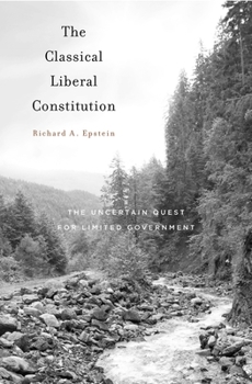 Paperback Classical Liberal Constitution: The Uncertain Quest for Limited Government Book