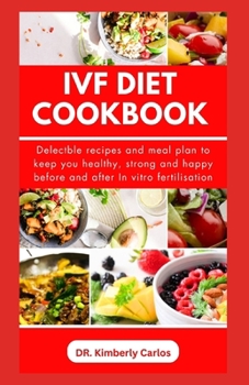 Paperback Ivf Diet Cookbook: Quick and Easy Recipes to Keep You Strong for In vitro fertilization Book