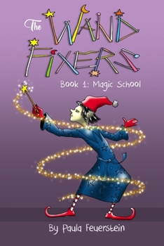 Paperback The Wand Fixers Book 1: Welcome to Magic School Book