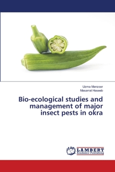 Paperback Bio-ecological studies and management of major insect pests in okra Book