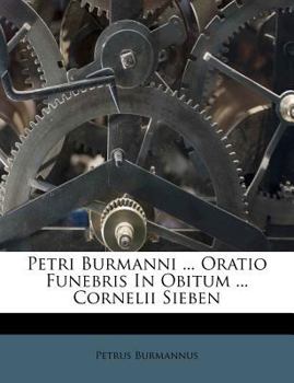 Paperback Petri Burmanni ... Oratio Funebris in Obitum ... Cornelii Sieben Book