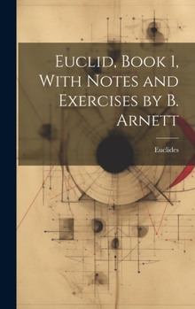 Hardcover Euclid, Book 1, With Notes and Exercises by B. Arnett Book