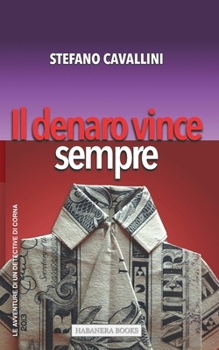 Il denaro vince sempre (Le avventure di un detective di corna) (Italian Edition)